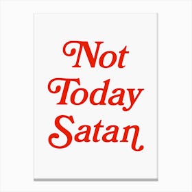 Not Today Satan, funny, groovy, humor, words, cute, girly, cute, lettering, vintage, retro, meme, pop art, sassy, sarcastic, sayings, phrase, quote Canvas Print