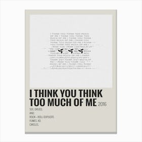 I Think You Think Too Much Of Me 2016 Poster 1 Canvas Print