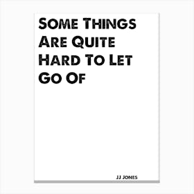 Skins, JJ, Somethings Are Quite Hard To Let Go Of, Quote, Canvas Print