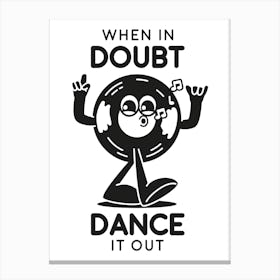 When In Doubt Dance It Out Canvas Print