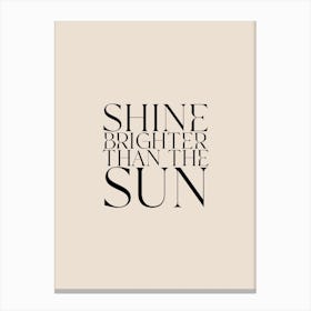 Shine Brighter Than The Sun Boho Neutral Beige Quote Wall Canvas Print