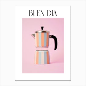 Moka Espresso Italian Coffee Maker Buen Dia 4 Canvas Print