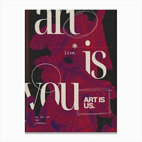 Art Is You Canvas Print