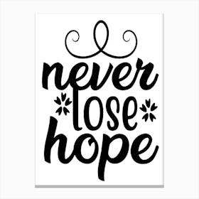 Never Lose Hope, Motivational quote, Positive Affirmation Canvas Print