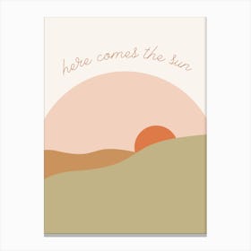 here comes the sun Canvas Print