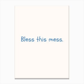 Bless This Mess Blue Quote Poster Canvas Print