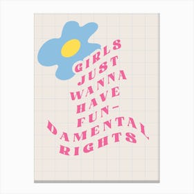 Girls Just Wanna Have Fundamental Rights Flower Canvas Print