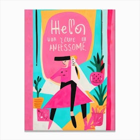 Hello You'Re Awesome Canvas Print