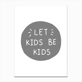 Let Kids Be Kids Super Scandi Grey Canvas Print