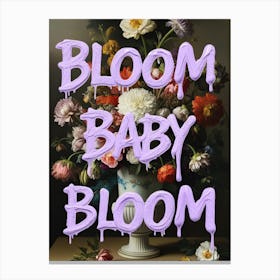 Bloom Baby Bloom Canvas Print