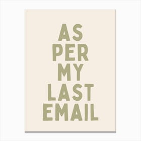 As Per My Last Email| Oatmeal And Sage Green Canvas Print