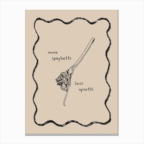 Beige More Spaghetti Less Upsetti Pasta Canvas Print