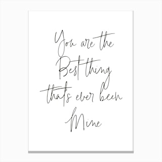You Are The Best Thing Canvas Print