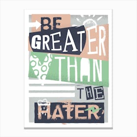 Be Greater Than The Hater Pink Canvas Print