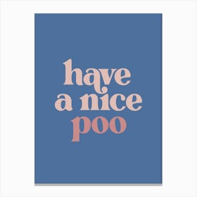 Have A Nice Poo - Blue Bathroom Canvas Print