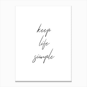 Keep Life Simple Canvas Print
