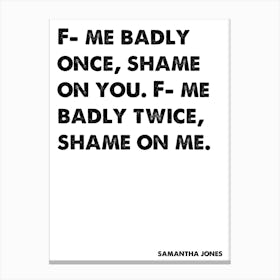Sex and the City, Samantha Jones, Quote, F*** Me Badly Once Shame On You, Wall Print, Wall Art, Print, Poster, Canvas Print
