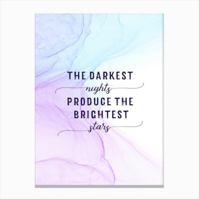 The Darkest Nights Produce The Brightest Stars - Floating Colors Canvas Print
