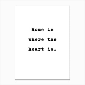 Home Is Where The Heart Is Canvas Print