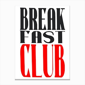 Breakfast Club Print Canvas Print