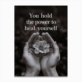 You Hold The Power To Heal Yourself Canvas Print