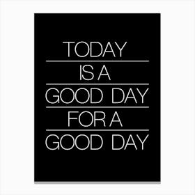 Today Is A Good Day Canvas Print