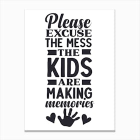 Please Excuse The Mess Canvas Print