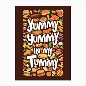 Yummy Yummy In My Tummy Canvas Print