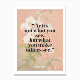 Art Quote By Edgar Degas Canvas Print