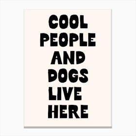 Cool People And Dogs Live Here Art Print Canvas Print