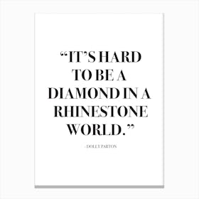 It Is Hard To Be A Diamond Quote Canvas Print