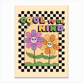 Cool To Be Kind Canvas Print