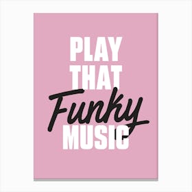 Play That Funky Music Canvas Print