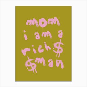 Mom I Am A Rich Man 1 Canvas Print