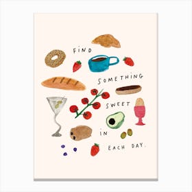 Find something sweet in each day Canvas Print