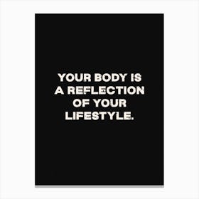 Your Body Is A Reflection Of Your Lifestyle Canvas Print