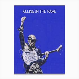 Killing In The Name Canvas Print