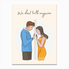 We Don'T Talk Anymore Canvas Print