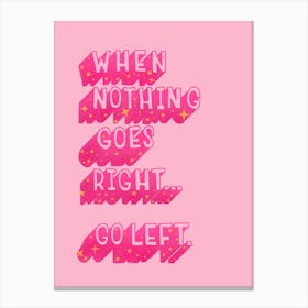 When Nothing Goes Right Canvas Print