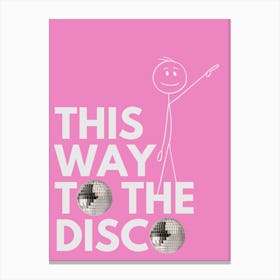 This Way to The Disco Canvas Print