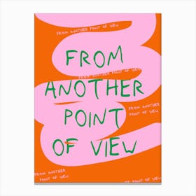 From Another Point Of View Art Print Canvas Print