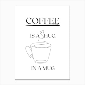 COFFEE IS A HUG IN A MUG | Coffee, Kitchen, Decor, Mug, Aroma, Brew, Barista, Cozy, Morning, Espresso, Caffeine, Vibes Canvas Print