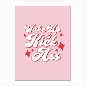 Wake Up & Kick Ass Canvas Print