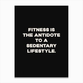 Fitness Is The Antidote To A Sedentary Lifestyle Canvas Print