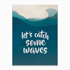 Let's catch some waves Canvas Print