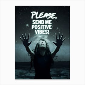 Please Send Me Positive Vibes Canvas Print