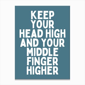 Keep Your Head High And Your Middle Finger Higher |Blue And White Canvas Print