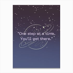 One Step At A Time You'Ll Get There Canvas Print