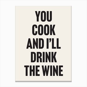 You Cook and I'll Drink The Wine - Funny Quote Wall Art Poster Print Canvas Print