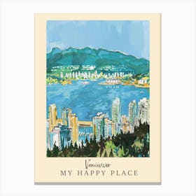 My Happy Place Vancouver 1 Travel Poster Canvas Print